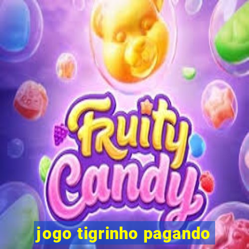 jogo tigrinho pagando